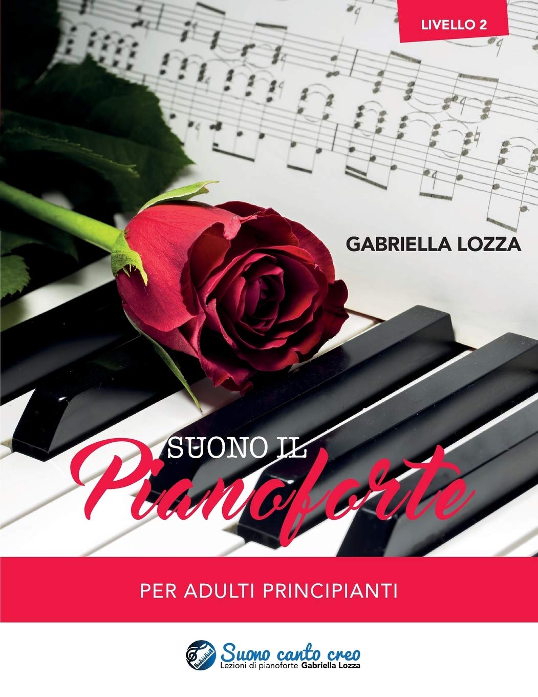 Suono il pianoforte livello 2: Per adulti principianti (Corso Di Pianoforte) Arts & Music