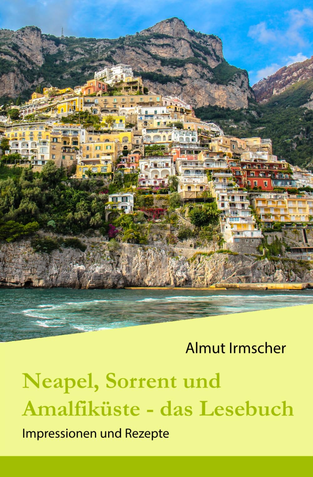 Neapel, Sorrent und Amalfiküste: Impressionen und Rezepte Travelogues