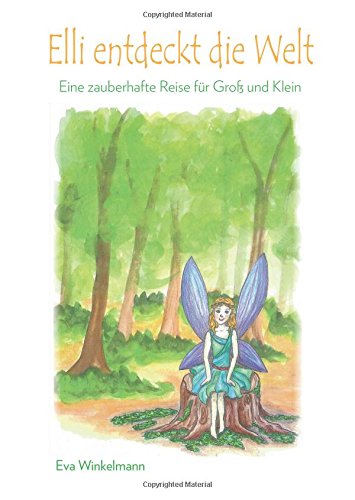 Elli entdeckt die Welt: Eine zauberhafte Reise für Groß und Klein Books