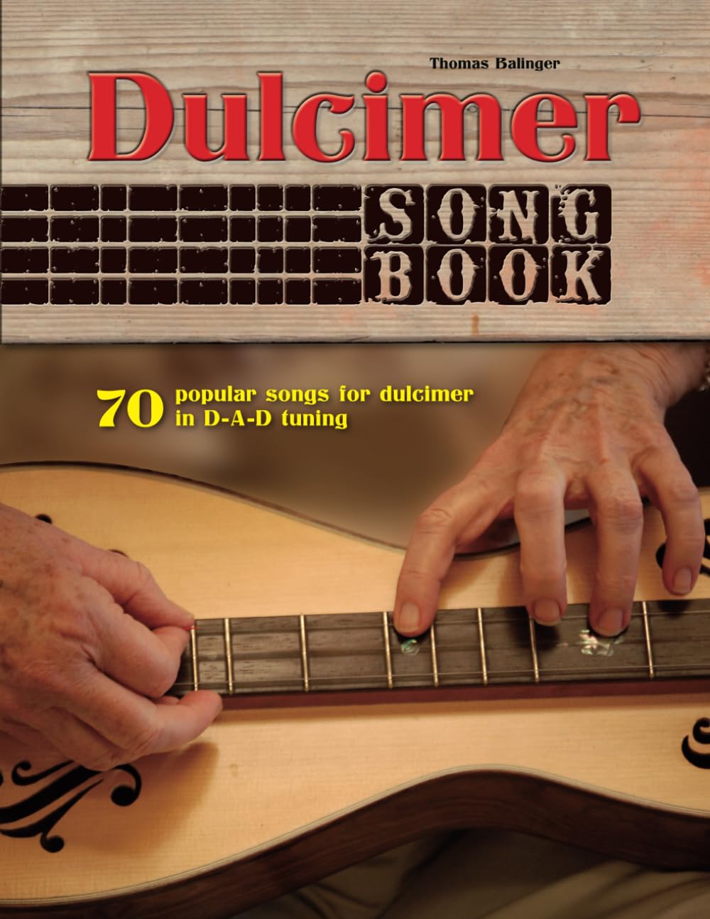 Dulcimer Songbook: 70 popular songs for dulcimer in D-A-D tuning Sheet Music