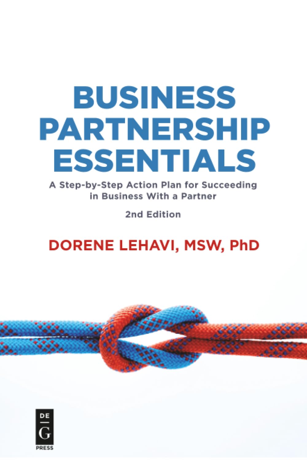 Business Partnership Essentials: A Step-by-Step Action Plan for Succeeding in Business With a Partner, Second Edition Business, Finance & Career