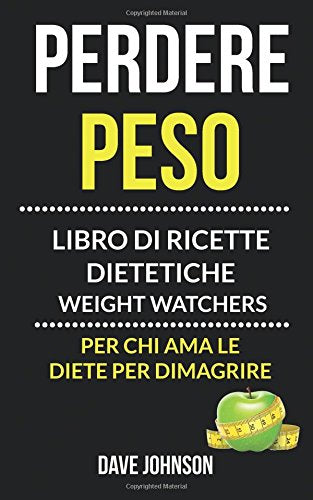 Perdere peso: libro di ricette dietetiche Weight Watchers (per chi ama le diete per dimagrire) Health, Nutrition & Fitness