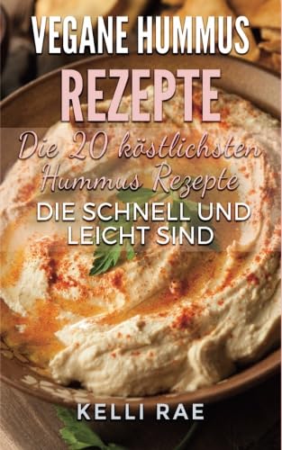 Vegane Hummus Rezepte - Die 20 köstlichsten Hummus Rezepte, die schnell und leicht sind Cooking & Enjoying