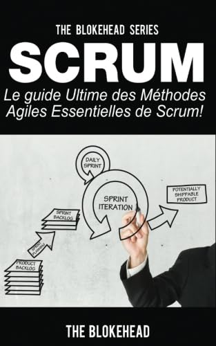 Scrum - Le Guide Ultime des Méthodes Agiles Essentielles de Scrum! Learning & Reference