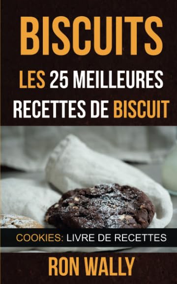 Biscuits : les 25 meilleures recettes de biscuit (Cookies: Livre de recettes) Cooking & Enjoying
