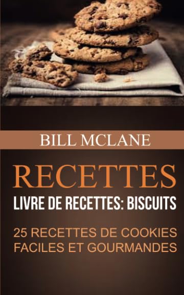 Recettes: 25 recettes de cookies faciles et gourmandes (Livre de recettes: biscuits) book