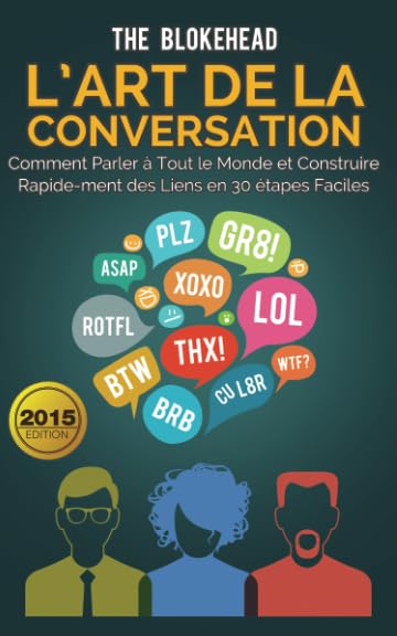L’art de la conversation : Comment parler à tout le monde et construire rapidement des liens en 30 étapes faciles Business, Finance & Career