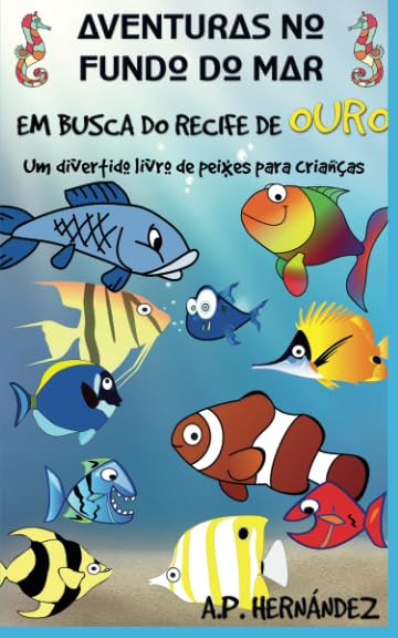 Aventuras no fundo do mar: Em busca do recife de ouro. Um divertido livro de peixes para crianças: Explorando o mundo dos animais - Vol. 2 book