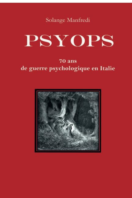 Psyops. 70 ans de guerre psychologique en Italie.: Comment ils nous ont manipulés, montés les uns contre les autres, envoyés au combat, terrorisés, pour mieux nous contrôler book