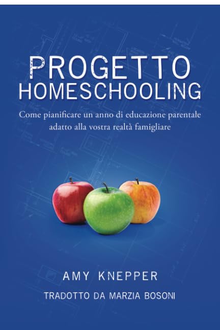 Progetto Homeschooling: Come pianificare un anno di educazione parentale adatto alla vostra realtà famigliare book