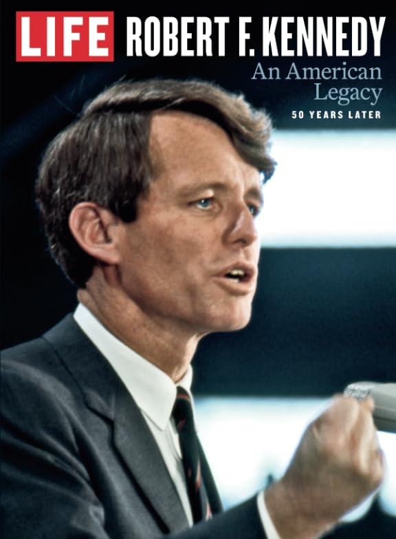 LIFE Robert F. Kennedy: An American Legacy, 50 Years Later book