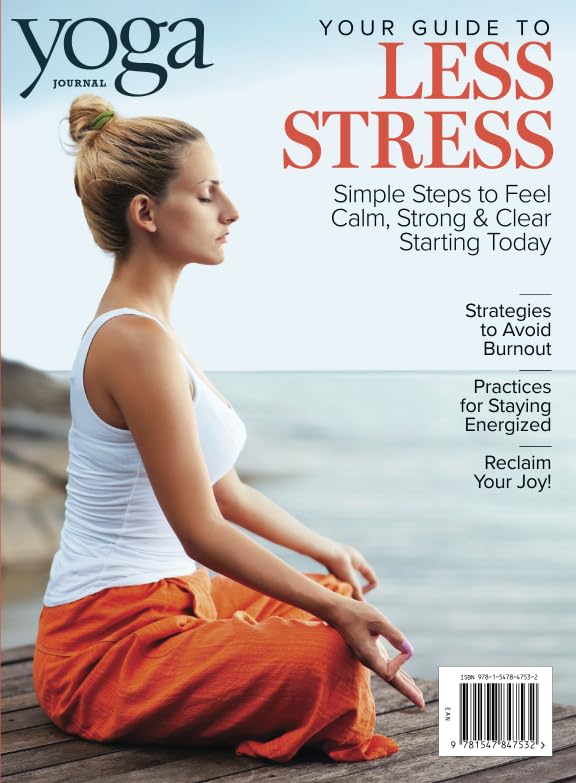 Yoga Journal Your Guide to Less Stress Health, Nutrition & Fitness