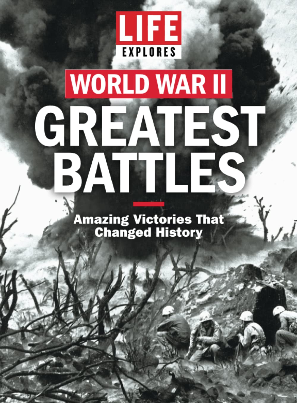 LIFE Explores World War II: Greatest Battles Politics & History