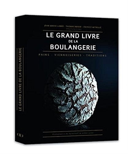 Le Grand Livre de la Boulangerie - Pains Viennoiseries Traditions (French Edition) Reference Books