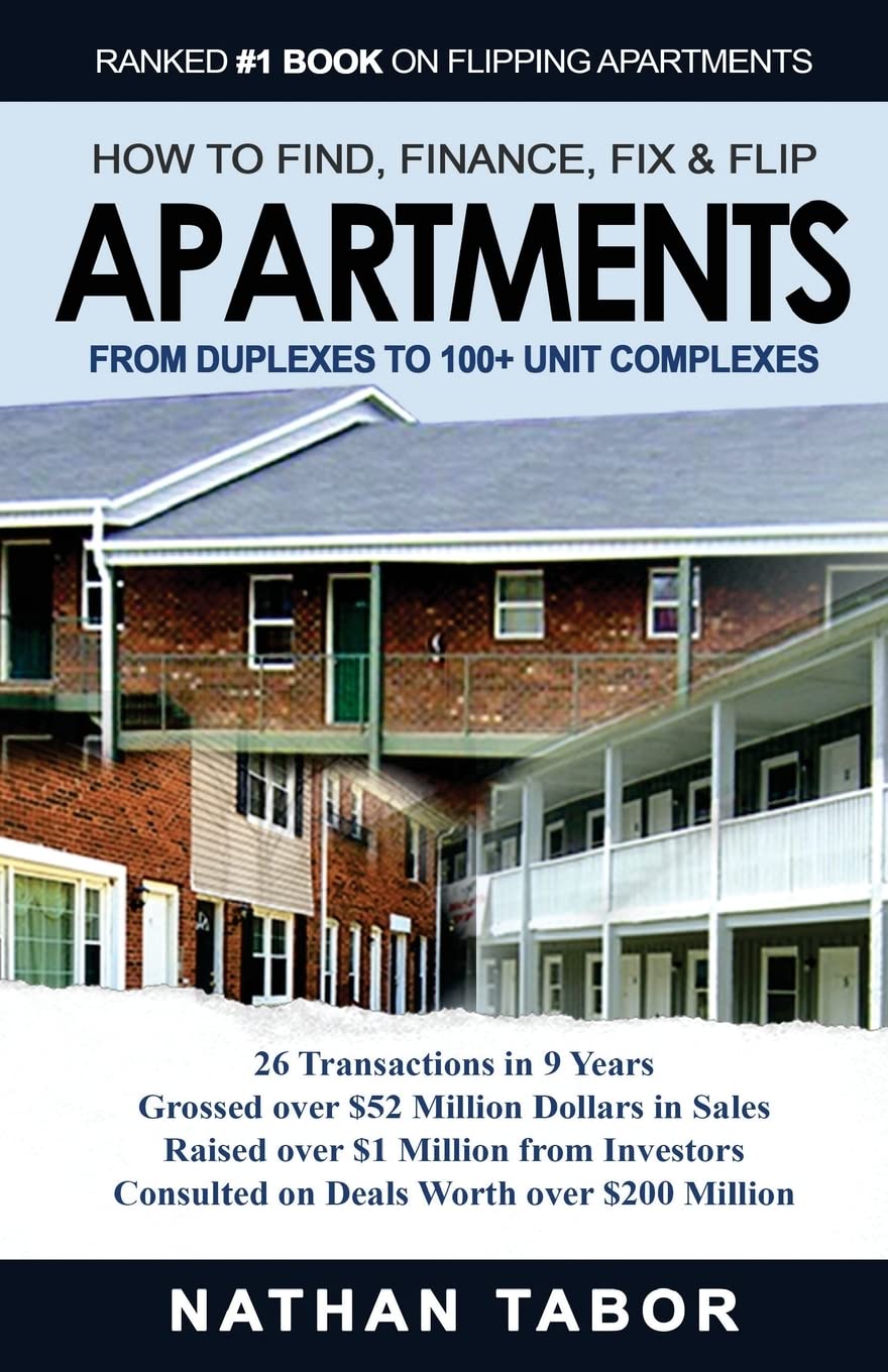 How to Find, Finance, Fix and Flips Apartments: From Duplexes to 100+ Unit Complexes Books