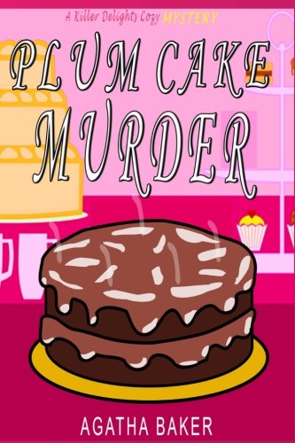 Plum Cake Murder (Killer Delights Cozy Mystery, Band 1) Cosy Mystery & Humour