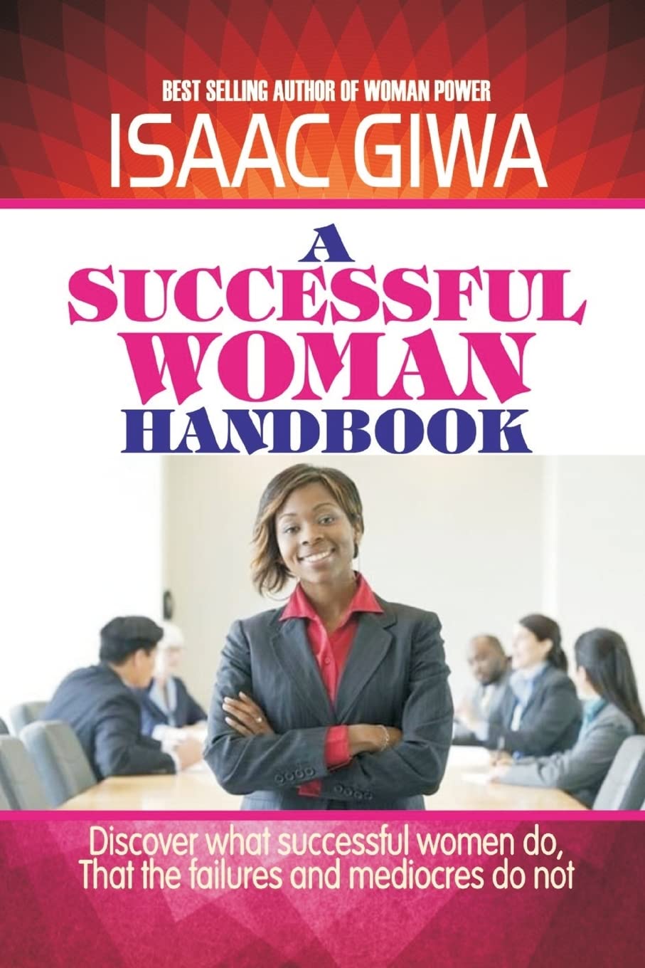 A Successful Woman Handbook: Discover What Successful Women Do, That The Failures And Mediocres Do Not Lifestyle