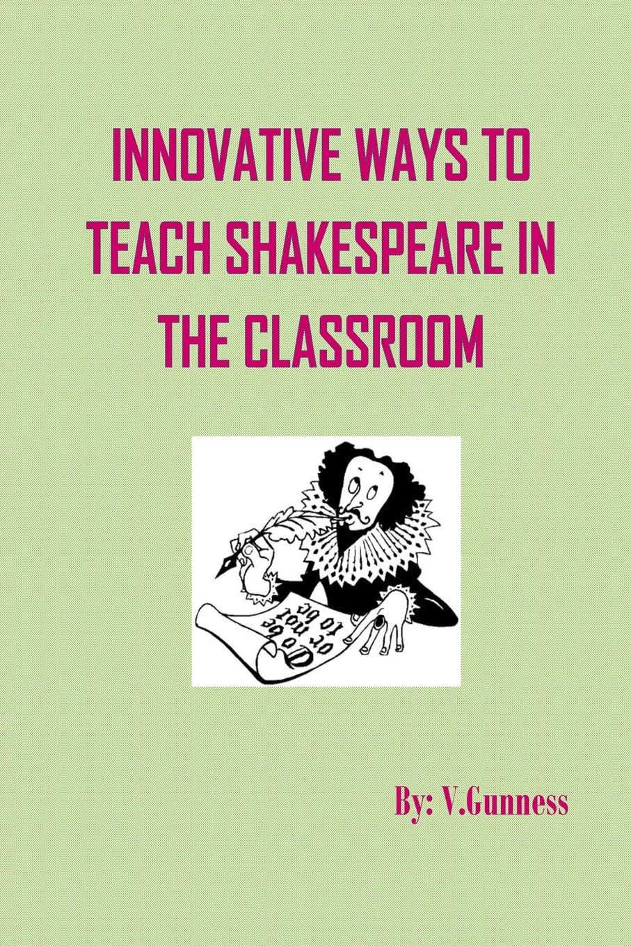 Innovative ways to teach Shakespeare in the classroom: Teaching Shakespeare can be fun International