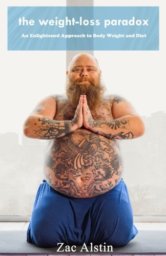 The Weight-Loss Paradox: an enlightened approach to body weight and diet Health, Nutrition & Fitness
