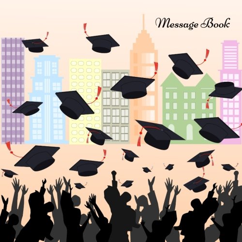 Message Book: Large Graduation Congratulatory Message Book, Memory Year Book, Keepsake, Scrapbook, High School, College, University Gift For Graduate ... 8.5x8.5 Paperback (Graduation Gifts, Band 5) Reference Books