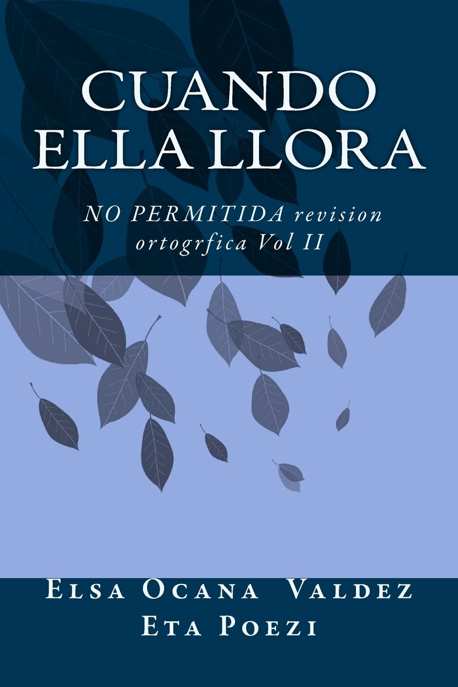 Cuando Ella Llora (NO PERMITIDA revision ortogrfica, Band 2) Poetry