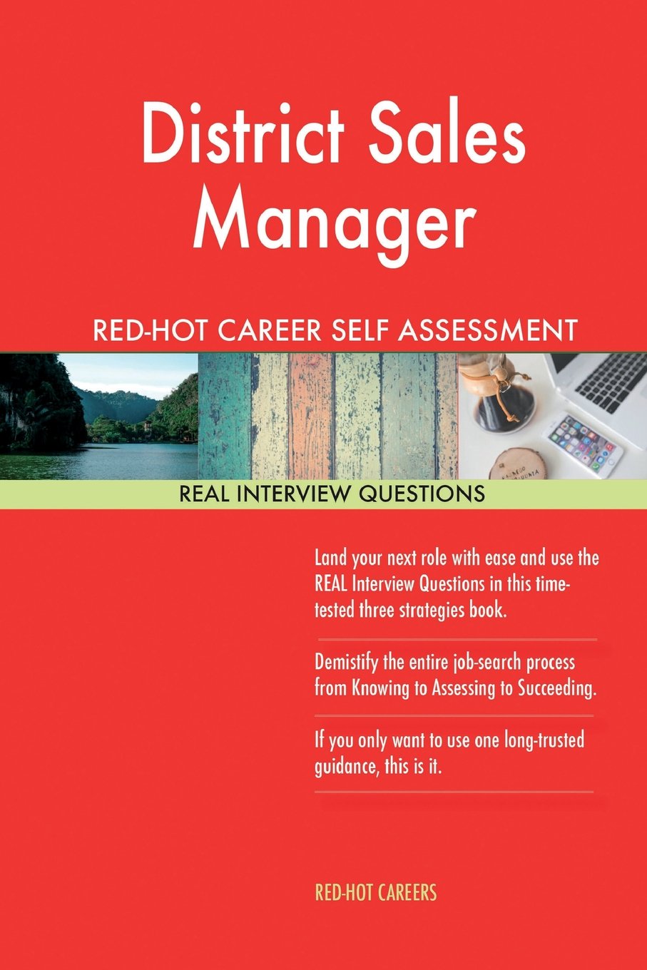District Sales Manager RED-HOT Career Self Assessment Guide; 1184 REAL Interview Business, Finance & Career