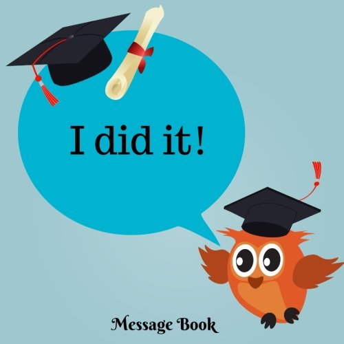 I did It Message Book: Large Graduation Congratulatory Guest Book, Memory Year Book, Keepsake, Scrapbook, High School, College, University Gift For ... 8.5x8.5 Paperback (Graduation Gifts, Band 8) Reference Books