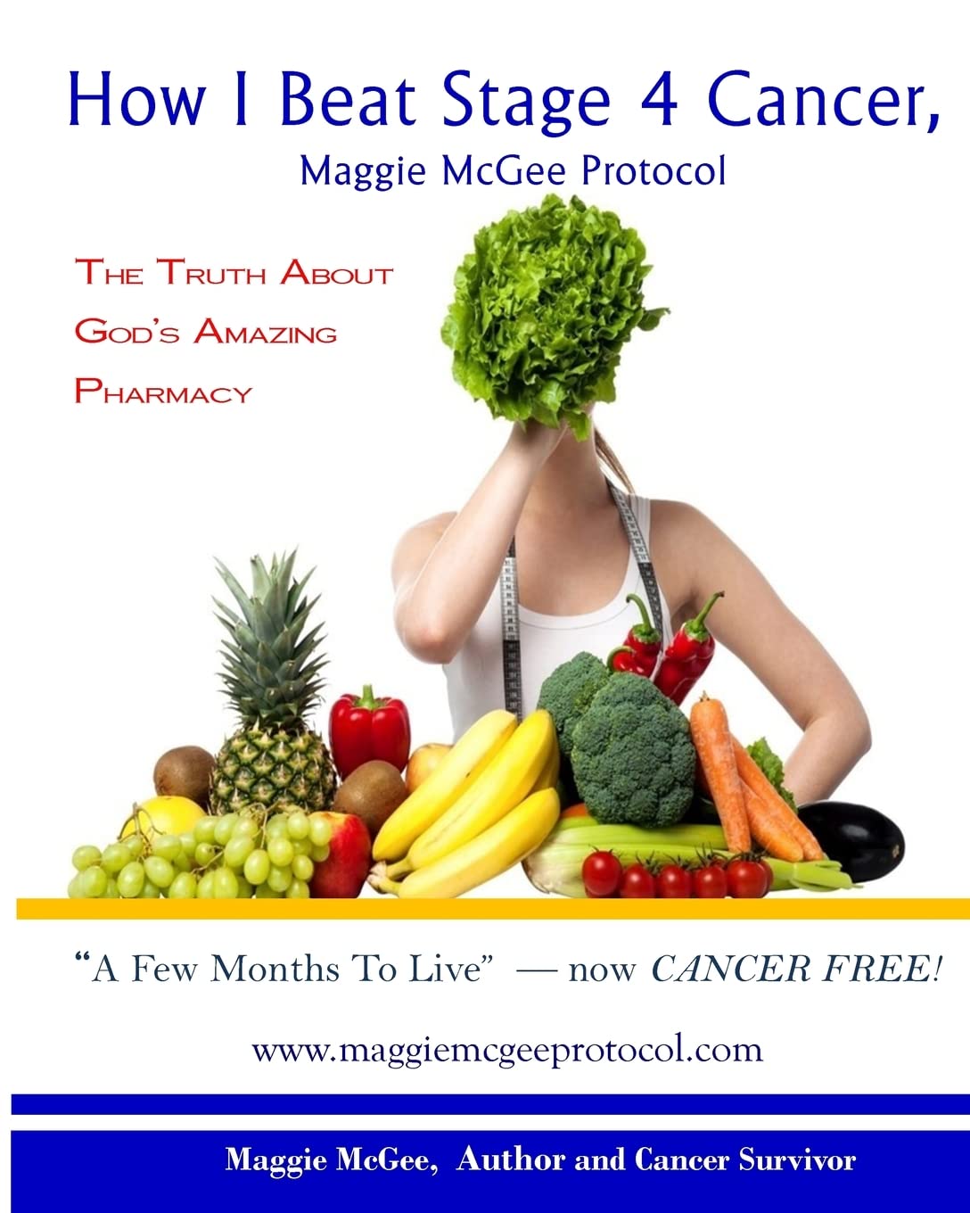 How I Beat Stage 4 Cancer, Maggie McGee Protocol: The Truth About God's Pharmacy Health, Nutrition & Fitness