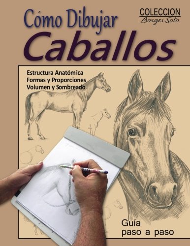 Como Dibujar Caballos / Animales Domesticos (Coleccion Borges Soto, Band 14) Arts & Music