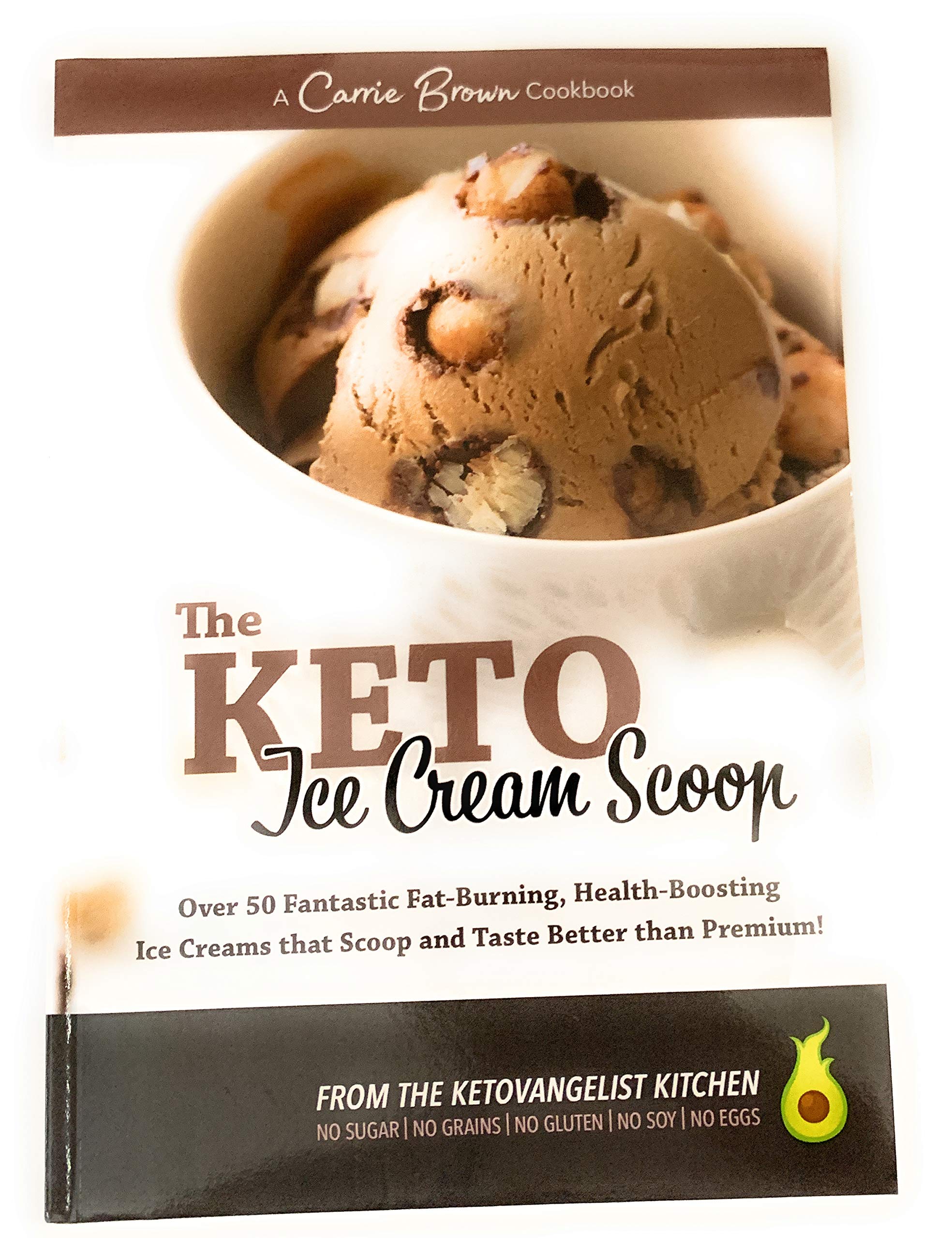 The KETO Ice Cream Scoop: 52 amazingly delicious ice creams and frozen treats for your low-carb high-fat life Cooking & Enjoying