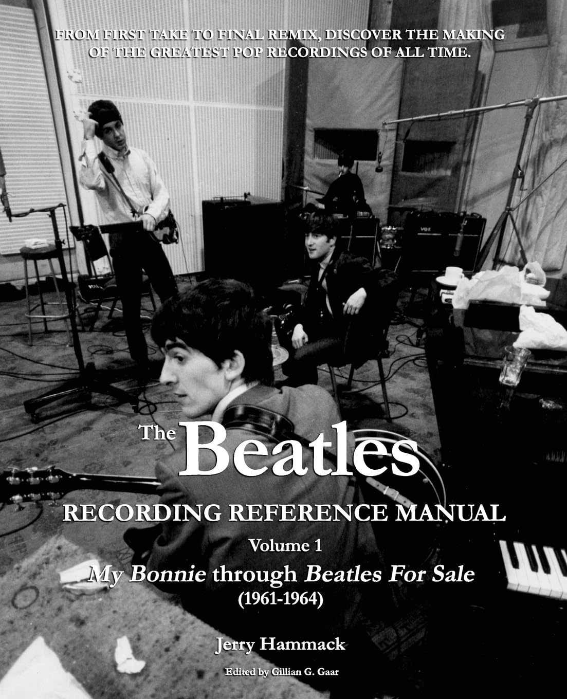 The Beatles Recording Reference Manual: Volume 1: My Bonnie through Beatles For Sale (1961-1964) (The Beatles Recording Reference Manuals, Band 1) Arts & Music
