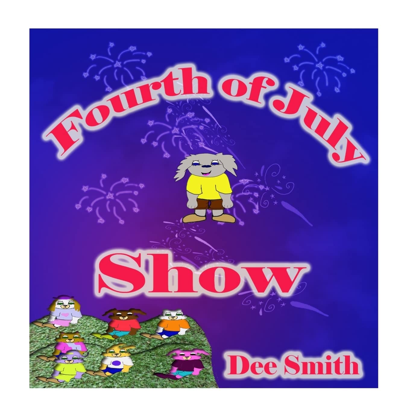 Fourth of July Show: Fourth of July Rhyming Picture Book for Children about the Fourth of July, July 4th Cheer and Fourth of July Fireworks. Perfect for Fourth of July storytimes and read alouds. Non-fiction