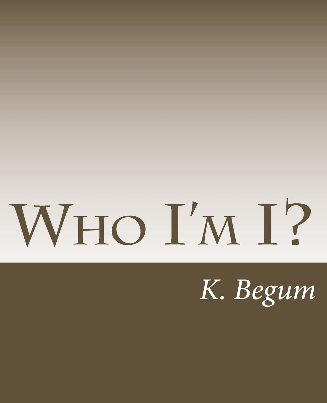 Who I'm I?: My Choice! My Right! My Identity! Self-help