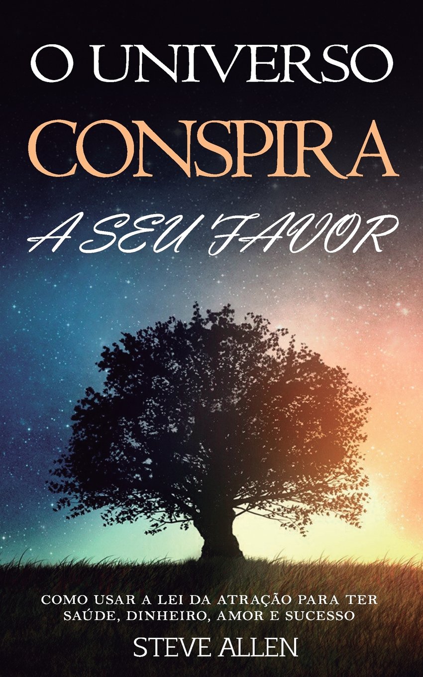 Lei da atração - O universo conspira a seu favor. Como usar a lei da atração para ter saúde, dinheiro e sucesso: Aprenda a controlar o poder secreto do universo para atrair e manifestar seus sonhos Religion & Esotericism