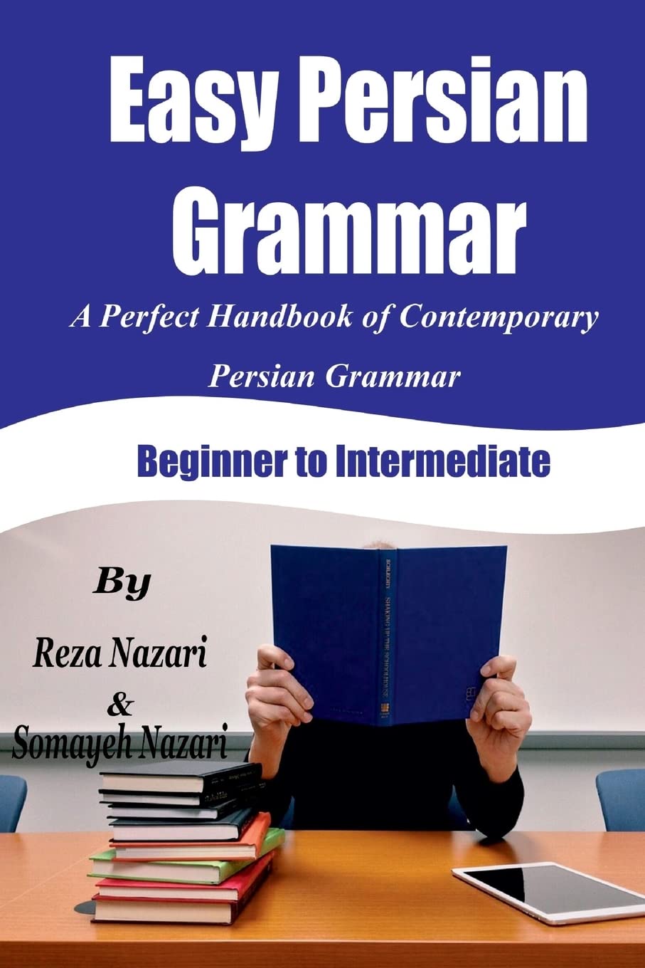 Easy Persian Grammar: A Perfect Handbook of Contemporary Persian Grammar (Beginner to Intermediate) book