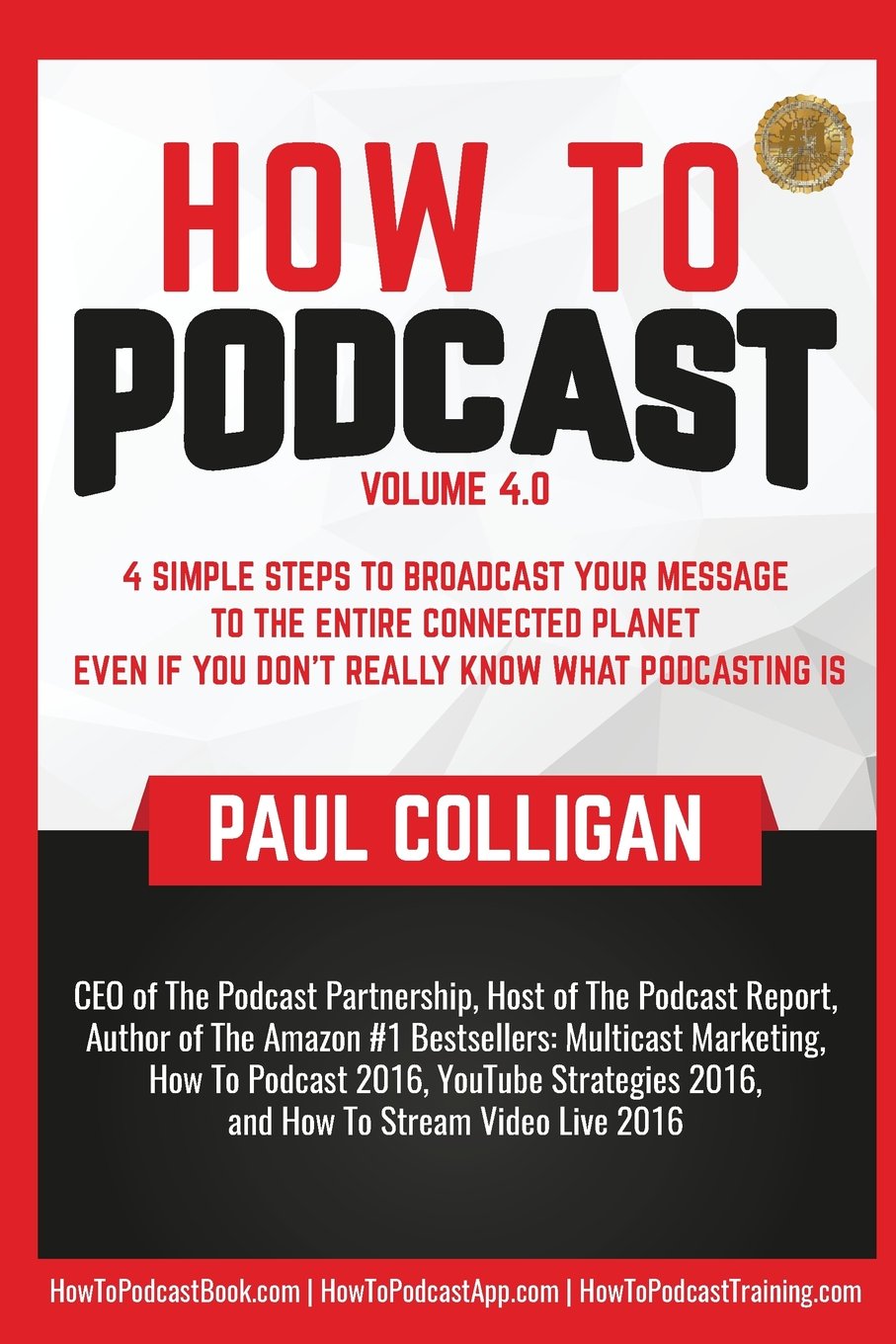 How To Podcast: Four Simple Steps To Broadcast Your Message To The Entire Connected Planet ... Even If You Don't Know What Podcasting Really Is Computer Science