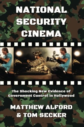 National Security Cinema: The Shocking New Evidence of Government Control in Hollywood Politics & History