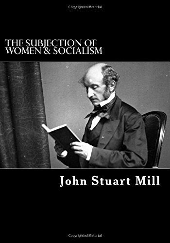 The Subjection of Women & Socialism Social Sciences