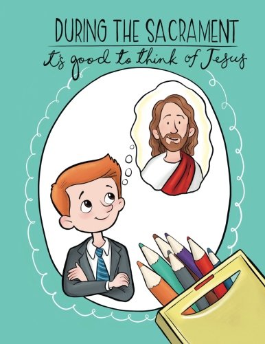 During the Sacrament it's Good to Think of Jesus: An LDS Coloring Book Religion & Esotericism