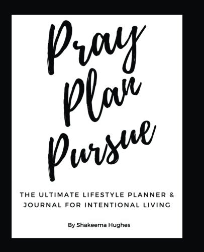 Pray Plan Pursue: The Ultimate Lifestyle Planner & Journal For Intentional Living Books