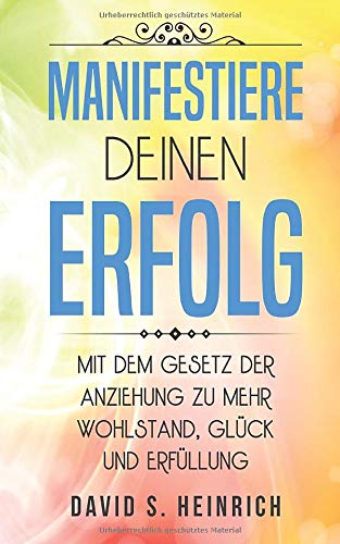 Manifestiere deinen Erfolg: Mit dem Gesetz der Anziehung zu mehr Wohlstand, Glück und Erfüllung book
