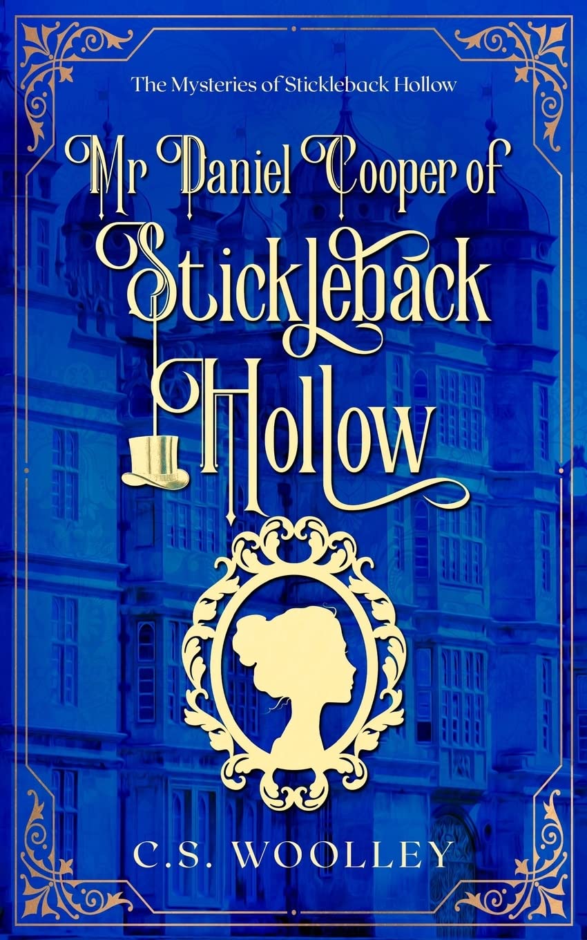Mr. Daniel Cooper of Stickleback Hollow (The Mysteries of Stickleback Hollow, Band 4) Historical Fiction