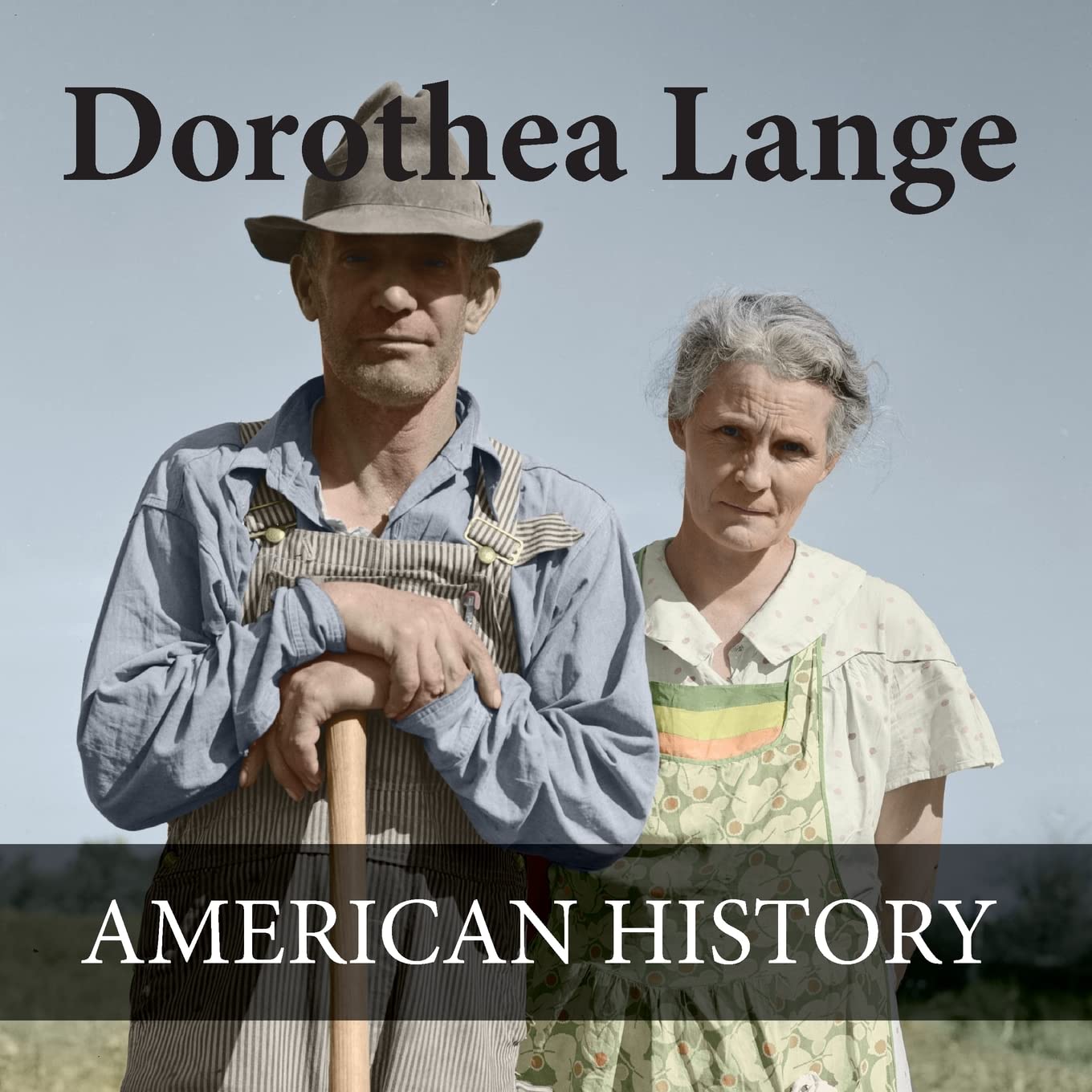 Dorothea Lange American History: American History images Colorized book