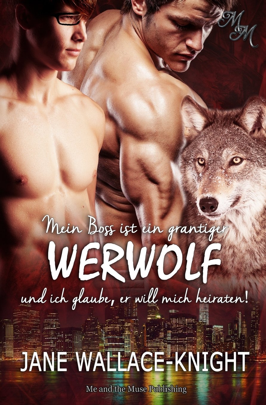 Mein Boss ist ein grantiger Werwolf und ich glaube, er will mich heiraten! book