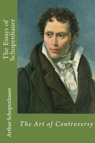 The Essays of Schopenhauer: The Art of Controversy Philosophy