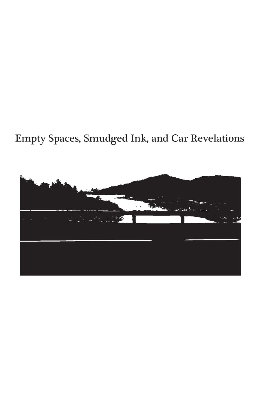 Empty Spaces, Smudged Ink, and Car Revelations Essays & Short Stories
