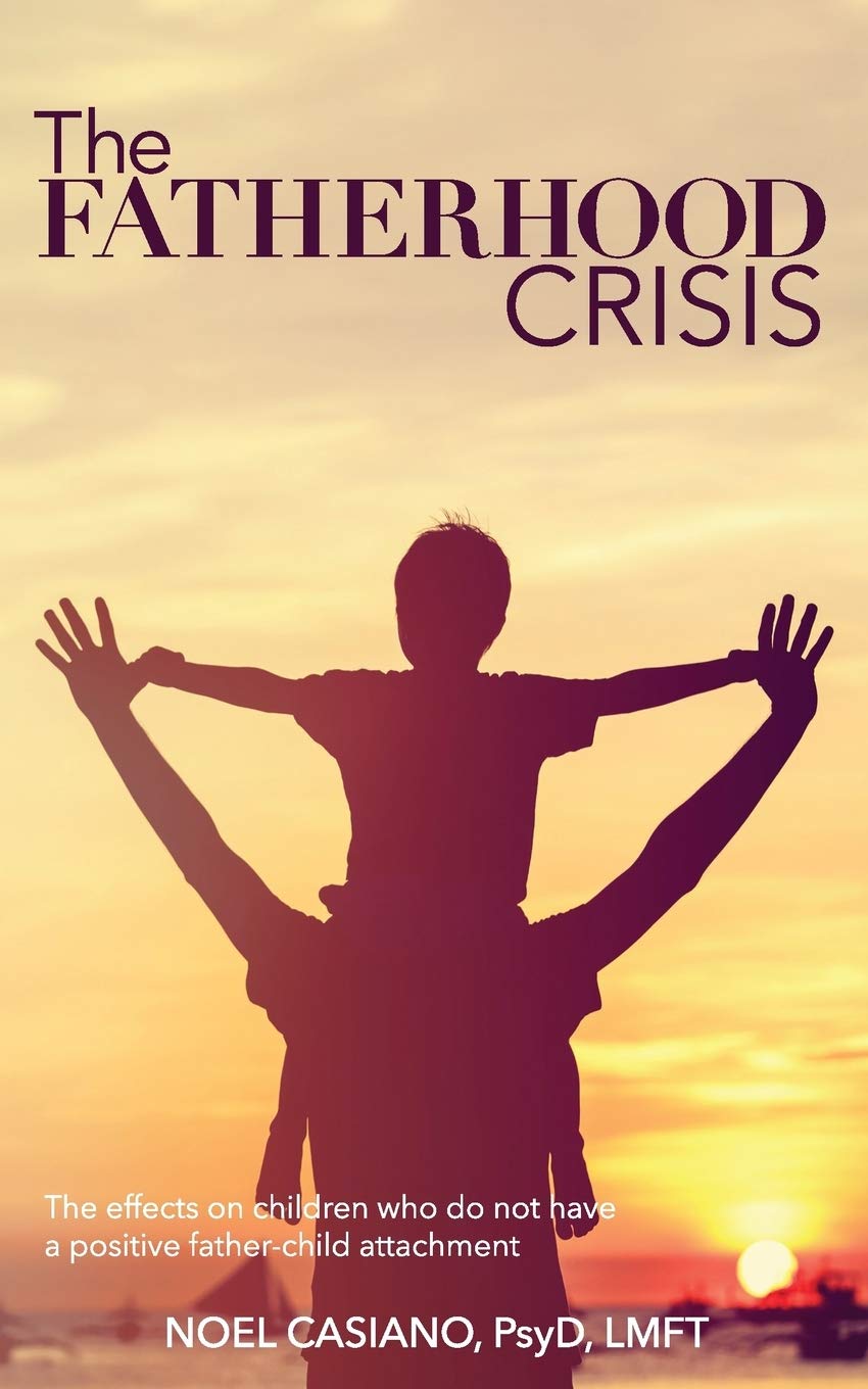 The Fatherhood Crisis: The Effects on Children Who Do Not Have A Positive Father-Child Attachment Parents & Children