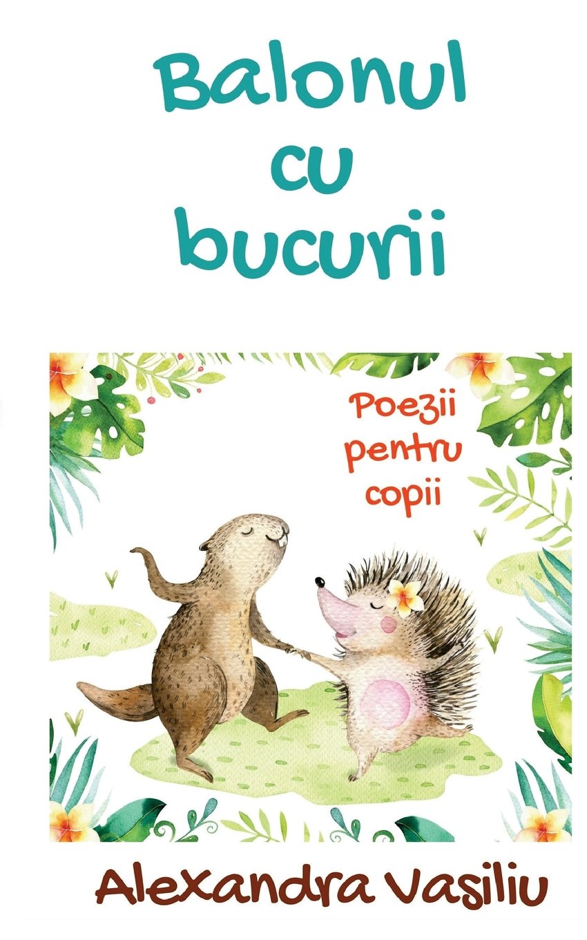 Balonul cu bucurii: Poezii pentru copii (Prieteni Mereu) Novels & Short Stories