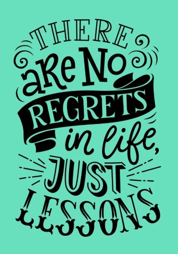 "There are no regrets in life just lessons": Inspirational Notebook,Doodle Diary & Inspirational Journal & Composition Book Journal: 100+ Pages for Writing and Drawing Religion & Esotericism
