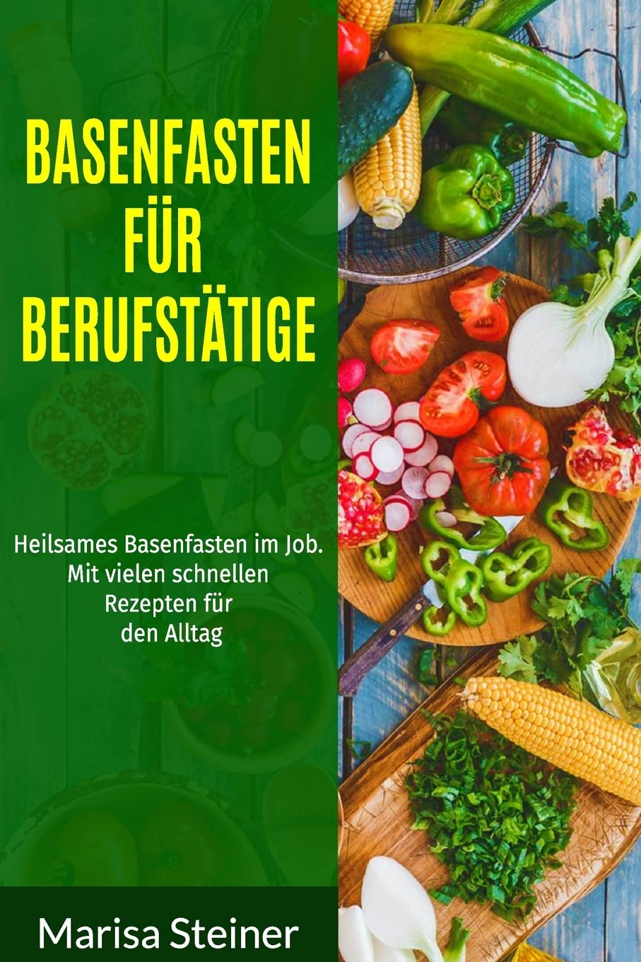 Basenfasten für Berufstätige: Heilsames Basenfasten im Job. Mit vielen schnellen Rezepten für den Alltag. Health, Nutrition & Fitness